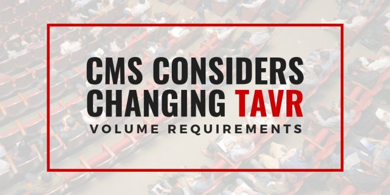 CMS considers changing TAVR volume requirements