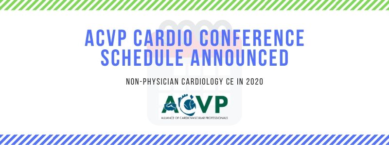 ACVP Cardio Conference Schedule Announced: Non-physician Cardiology CE in 2020