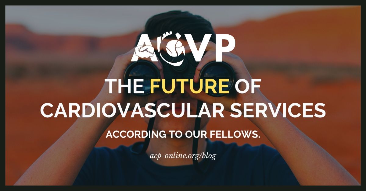 The Future of Cardiovascular Services According to Our Fellows - ACVP Blog