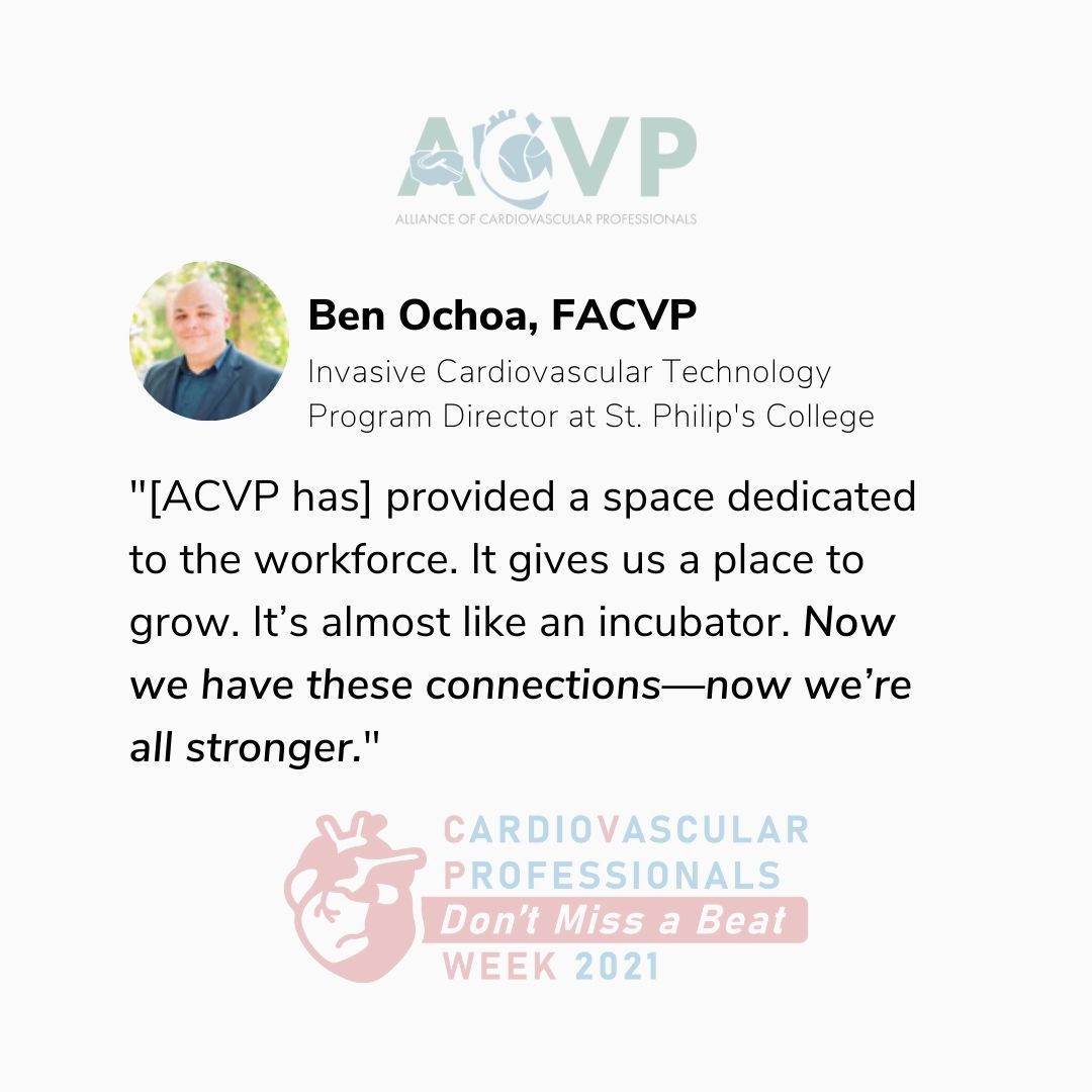 Professional growth for cardiac techs and nurses—Ben Ochoa, FACVP pull quotation: "[ACVP has] provided a space dedicated to the workforce. It gives us a place to grow. It's almost like an incubator. Now we have these connections—now we're all stronger."